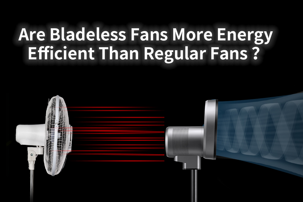 Are Bladeless Fans More Energy Efficient Than Regular Fans&nbsp;？